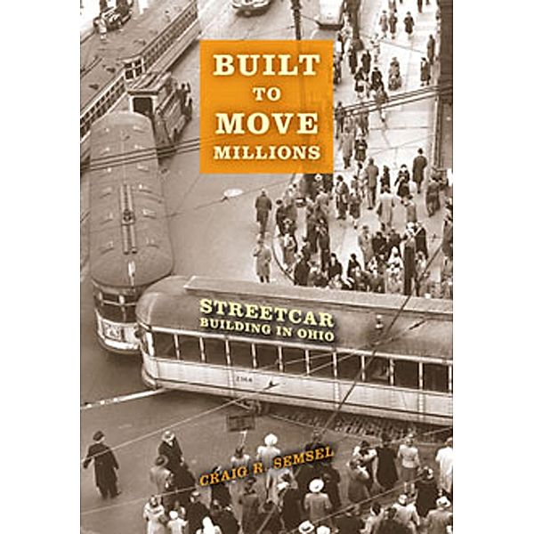 Built to Move Millions / Railroads Past and Present, Craig R. Semsel