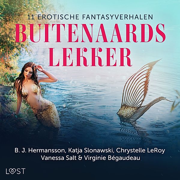 Buitenaards lekker: 11 erotische fantasyverhalen, Virginie Bégaudeau, B. J. Hermansson, Katja Slonawski, Vanessa Salt, Chrystelle Leroy