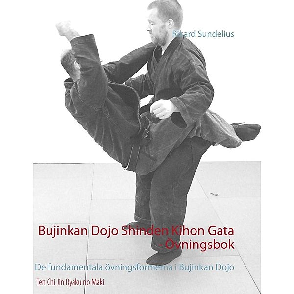 Bujinkan Dojo Shinden Kihon Gata - Övningsbok, Rikard Sundelius