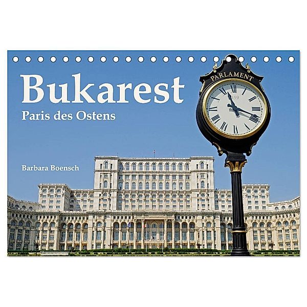 Bukarest - Paris des Ostens (Tischkalender 2024 DIN A5 quer), CALVENDO Monatskalender, Barbara Boensch