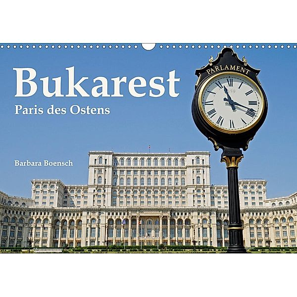 Bukarest - Paris des Ostens (Wandkalender 2020 DIN A3 quer), Barbara Boensch