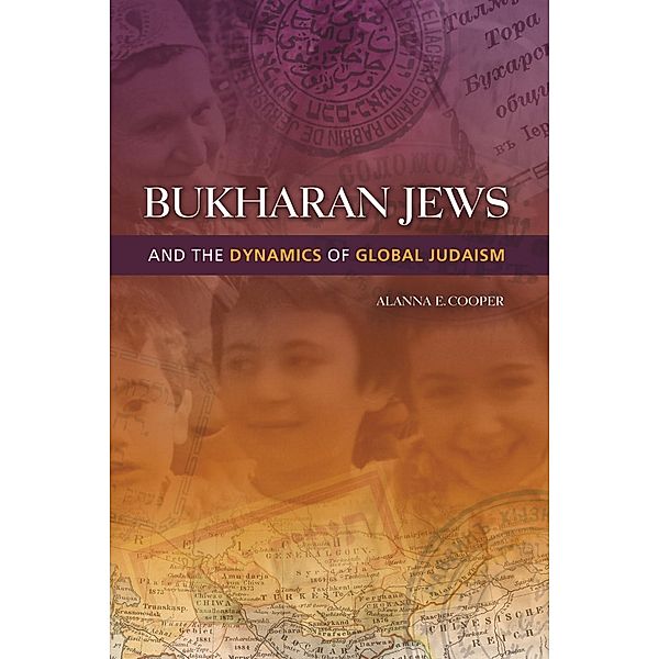 Bukharan Jews and the Dynamics of Global Judaism / Sephardi and Mizrahi Studies, Alanna E. Cooper