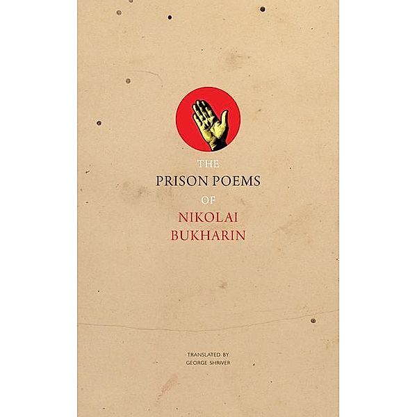 Bukharin, N: Prison Poems of Nikolai Bukharin, Nikolai Bukharin