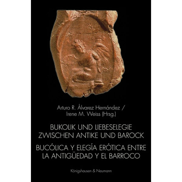 Bukolik und Liebeselegie zwischen Antike und Barock.  Bucólica y elegia erótica entre la Antigüedad y el Barroco