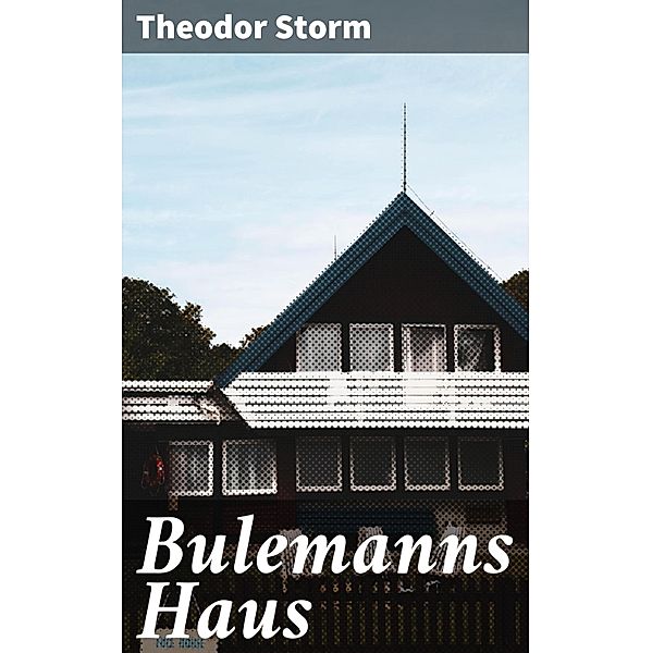 Bulemanns Haus, Theodor Storm