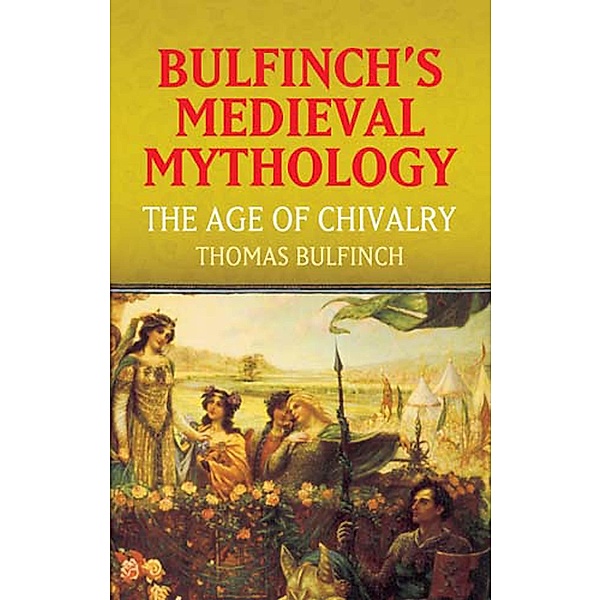 Bulfinch's Medieval Mythology / Dover Publications, Thomas Bulfinch