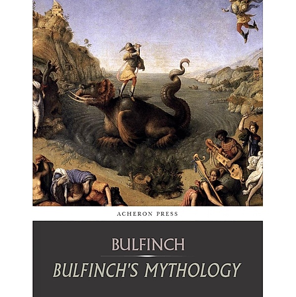 Bulfinch's Mythology: All Volumes, Thomas Bulfinch