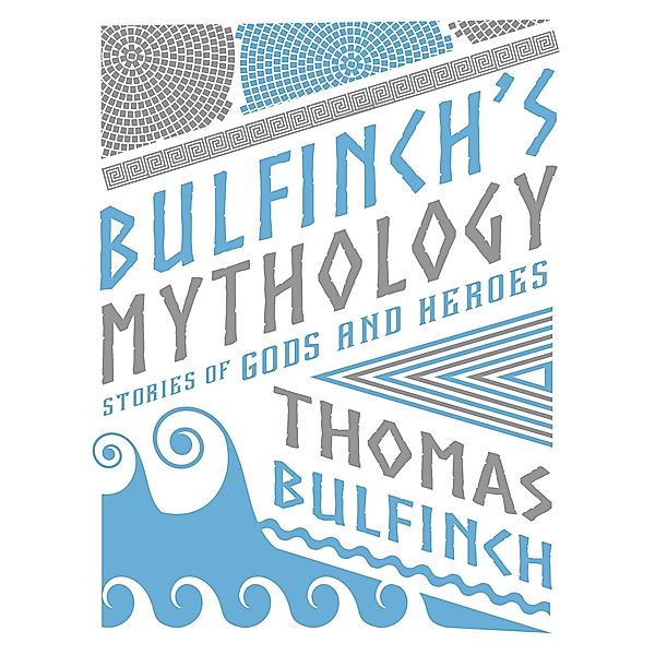 Bulfinch's Mythology / Knickerbocker Classics, Thomas Bulfinch