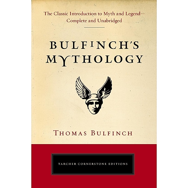 Bulfinch's Mythology / Tarcher Cornerstone Editions, Thomas Bulfinch