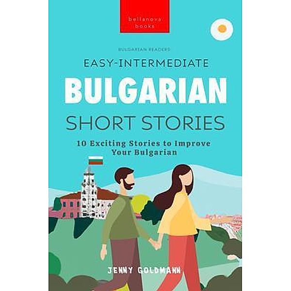 Bulgarian Readers Easy-Intermediate Bulgarian Short Stories / Bulgarian Readers Bd.1, Jenny Goldmann