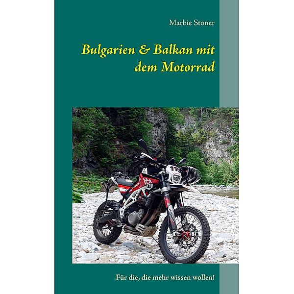 Bulgarien & Balkan mit dem Motorrad, Marbie Stoner