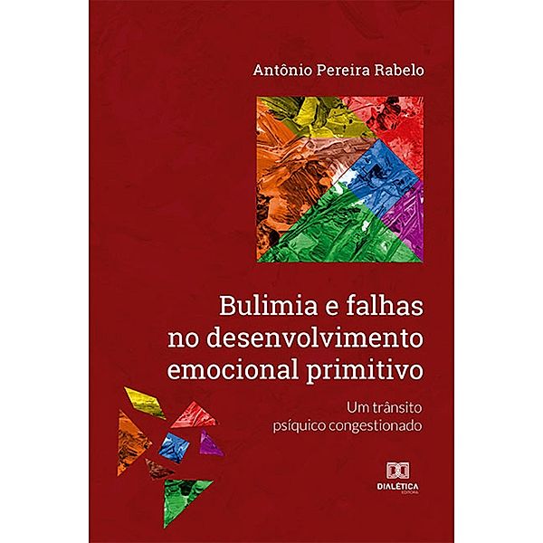 Bulimia e falhas no desenvolvimento emocional primitivo, Antônio Pereira Rabelo