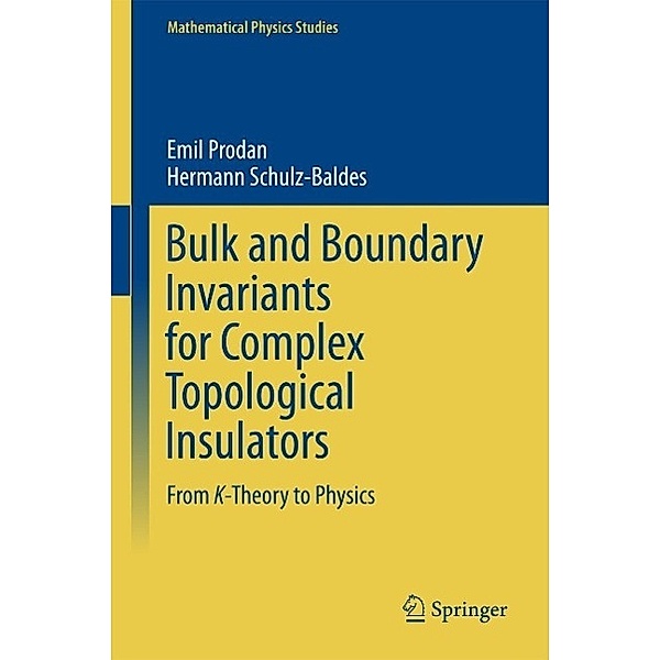 Bulk and Boundary Invariants for Complex Topological Insulators / Mathematical Physics Studies, Emil Prodan, Hermann Schulz-Baldes