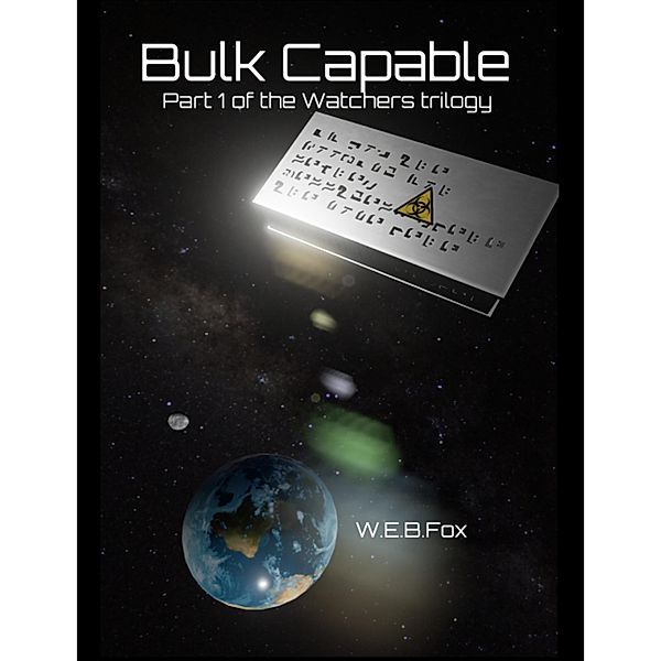 Bulk Capable: Part 1 of the Watchers Trilogy, W. E. B. Fox