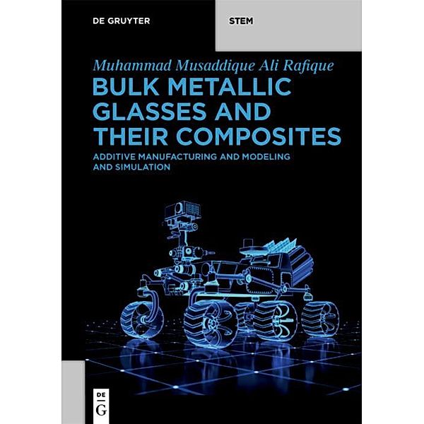 Bulk Metallic Glasses and Their Composites / De Gruyter STEM, Muhammad Musaddique Ali Rafique