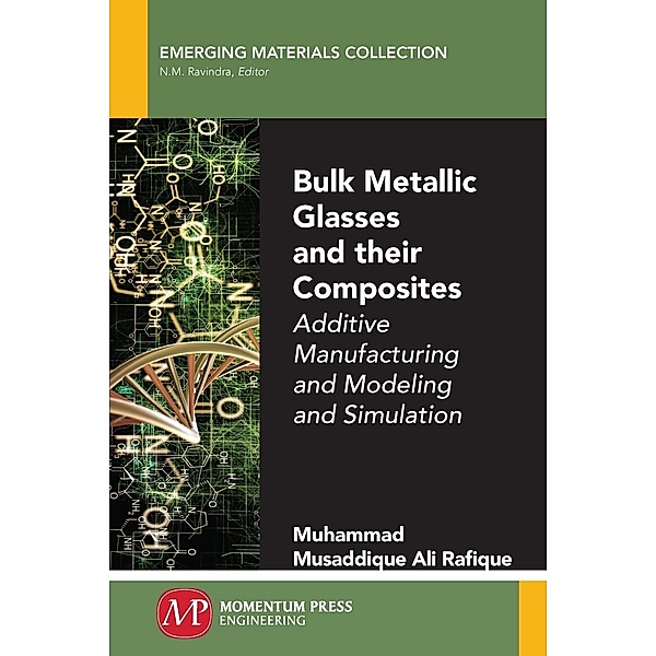 Bulk Metallic Glasses and Their Composites / Momentum Press, Muhammad Musaddique Ali Rafique