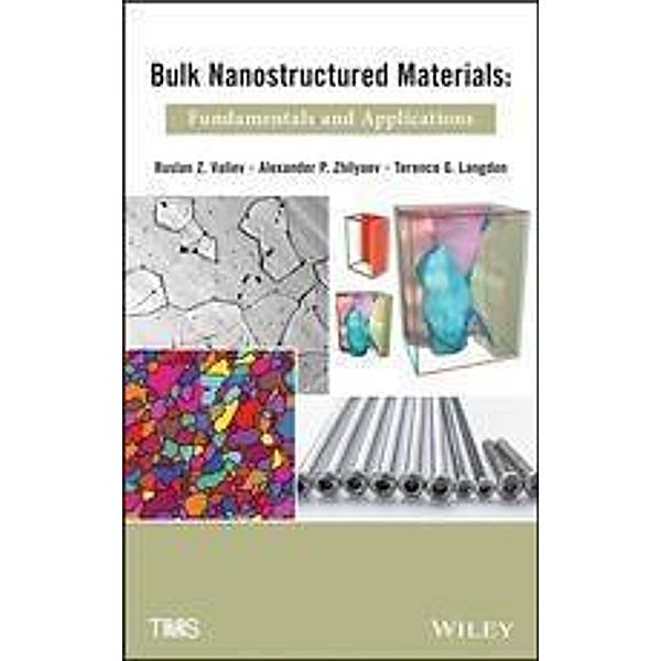 Bulk Nanostructured Materials, Ruslan Z. Valiev, Alexander P. Zhilyaev, Terence G. Langdon