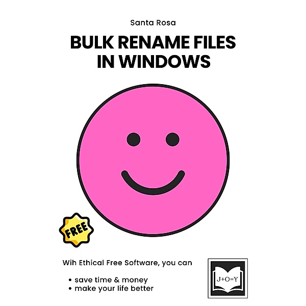 Bulk Rename Files in Windows (Free Software Literacy Series) / Free Software Literacy Series, Santa Rosa