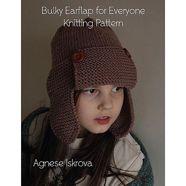 Bulky Earflap for Everyone Knitting Pattern, Agnese Iskrova