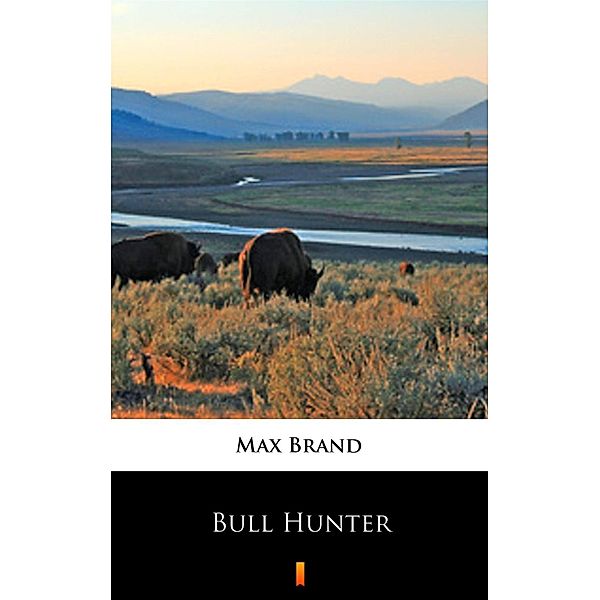 Bull Hunter, Max Brand