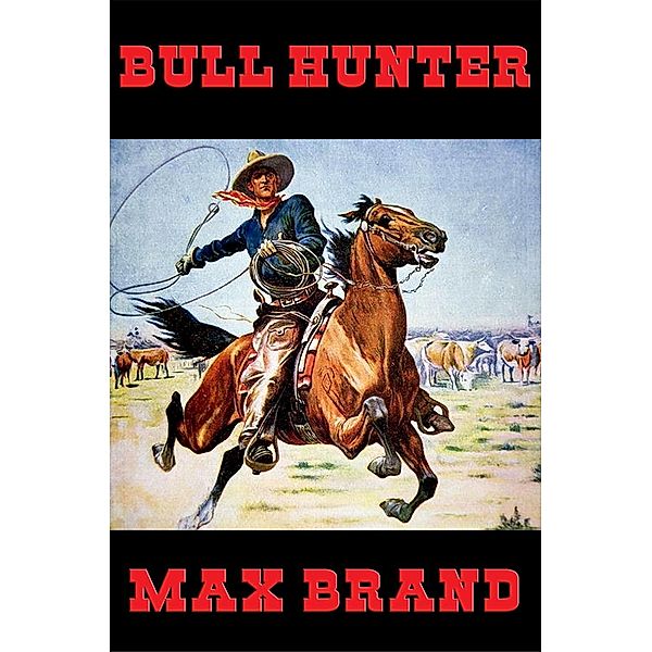Bull Hunter / Wilder Publications, Max Brand