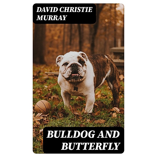 Bulldog And Butterfly, David Christie Murray