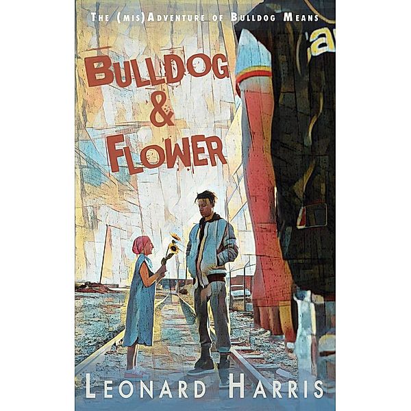 Bulldog and Flower (The (mis)Adventure of Bulldog Means), Leonard Harris