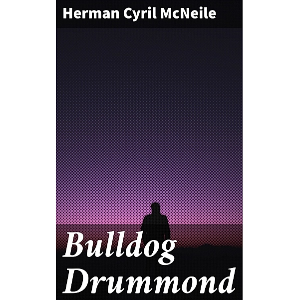 Bulldog Drummond, Herman Cyril McNeile