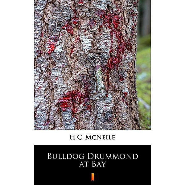 Bulldog Drummond at Bay, H. C. McNeile