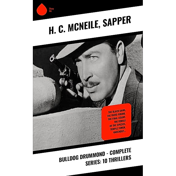 Bulldog Drummond - Complete Series: 10 Thrillers, H. C. McNeile, Sapper