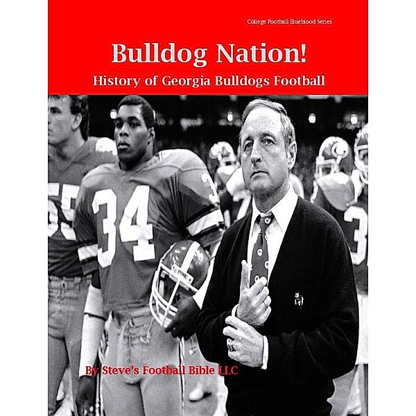 Bulldog Nation! History of Georgia Bulldogs Football (College Football Blueblood Series, #6) / College Football Blueblood Series, Steve Fulton