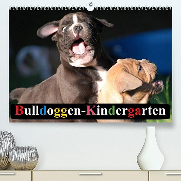 Bulldoggen-Kindergarten (Premium, hochwertiger DIN A2 Wandkalender 2023, Kunstdruck in Hochglanz), Elisabeth Stanzer