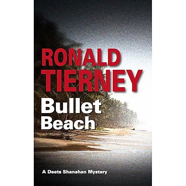 Bullet Beach / Deets Shanahan Mysteries Bd.10, Ronald Tierney