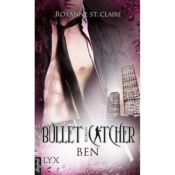 Bullet Catcher. Ben / Bullet-Catcher-Reihe Bd.8,5, Roxanne St. Claire