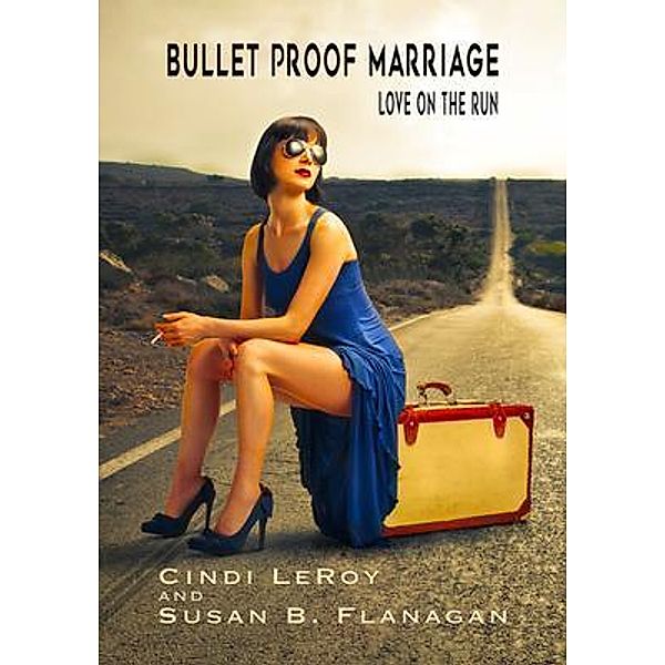 Bullet Proof Marriage / Cindi LeRoy, Cindi Leroy, Susan Flanagan