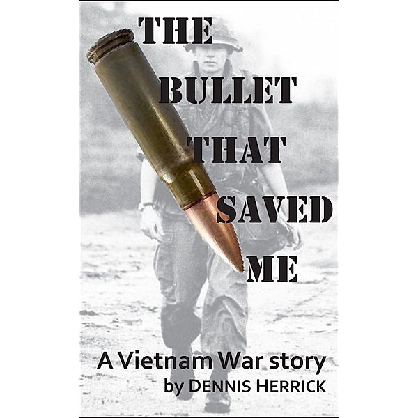 Bullet That Saved Me / Dennis Herrick, Dennis Herrick