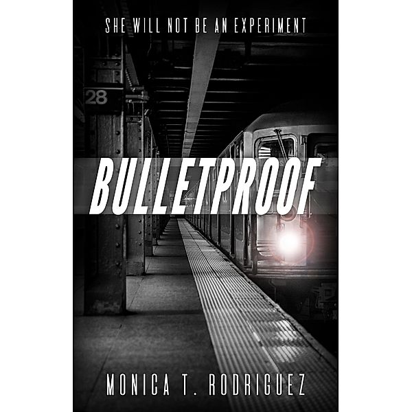 Bulletproof, Monica T. Rodriguez