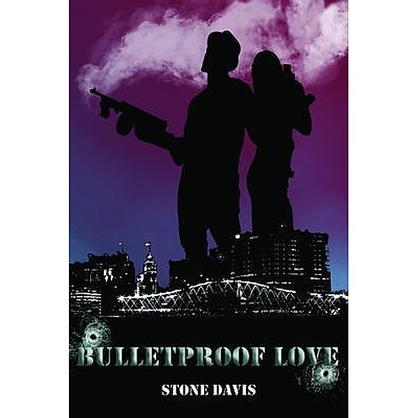 Bulletproof Love / PageTurner Press and Media, Stone Davis