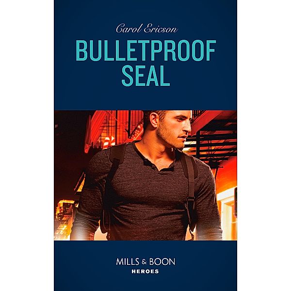 Bulletproof Seal (Red, White and Built, Book 6) (Mills & Boon Heroes), Carol Ericson