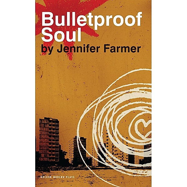 Bulletproof Soul / Oberon Modern Plays, Jennifer Farmer