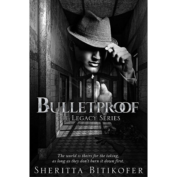 Bulletproof (The Legacy Series, #15) / The Legacy Series, Sheritta Bitikofer