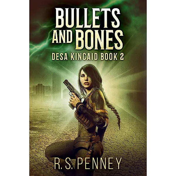 Bullets And Bones / Desa Kincaid Bd.2, R. S. Penney