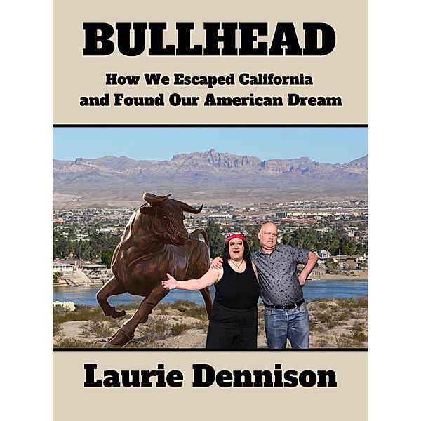 Bullhead - How We Escaped California and Found Our American Dream, Laurie Dennison