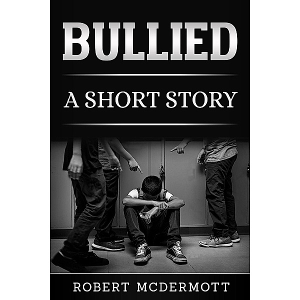 Bullied, Robert McDermott