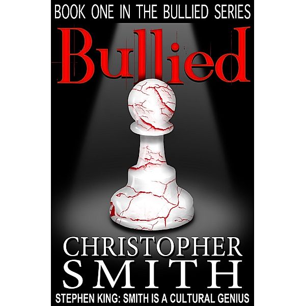 Bullied (The Bullied Series) / The Bullied Series, Christopher Smith