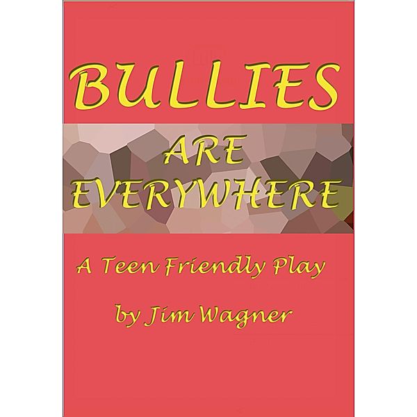 Bullies are Everywhere, Jim Wagner