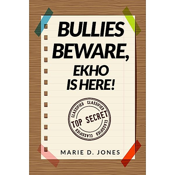 Bullies Beware, EKHO Is Here!, Marie D. Jones