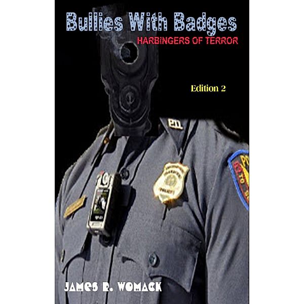 Bullies with Badges: Harbingers of Terror, James R. Womack