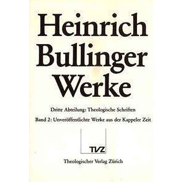 Bullinger, H: Bullinger, Heinrich: Werke, Heinrich Bullinger