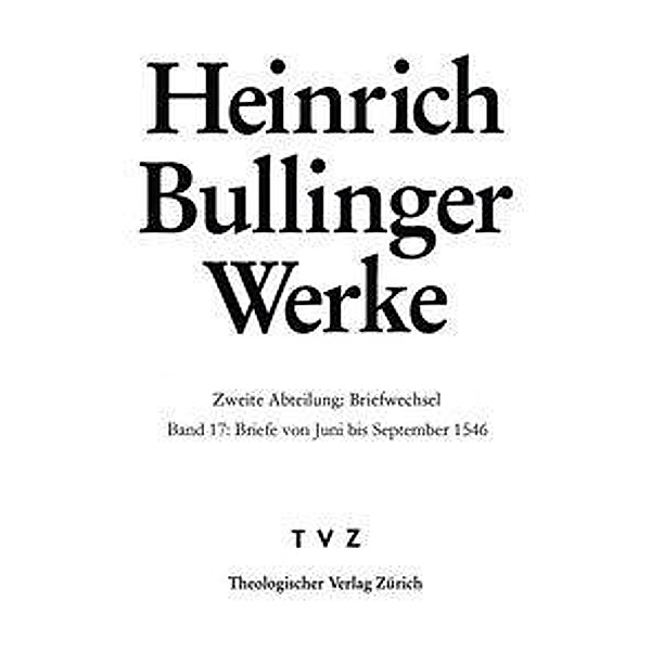 Bullinger, H: Bullinger, Heinrich: Werke, Heinrich Bullinger